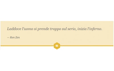 Laddove l'uomo si prende troppo sul serio, inizia l'inferno.