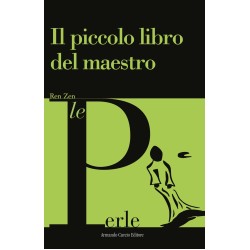 Il piccolo libro del maestro Ren Zen, Armando Curcio Editore, Roma 2018