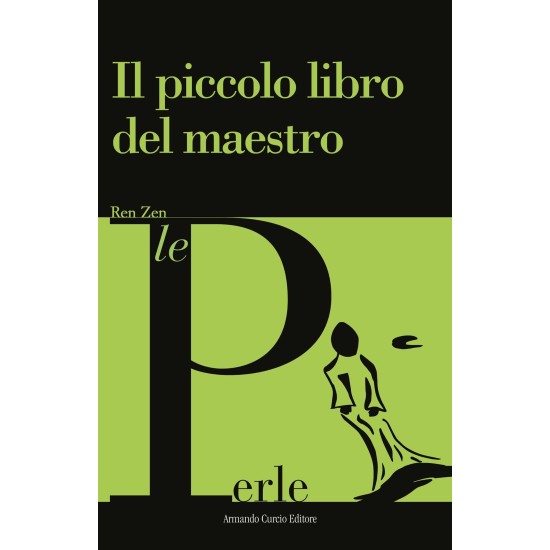 Il piccolo libro del maestro Ren Zen, Armando Curcio Editore, Roma 2018